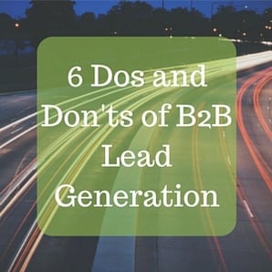 6 Dos and Don'ts of B2B Lead Generation